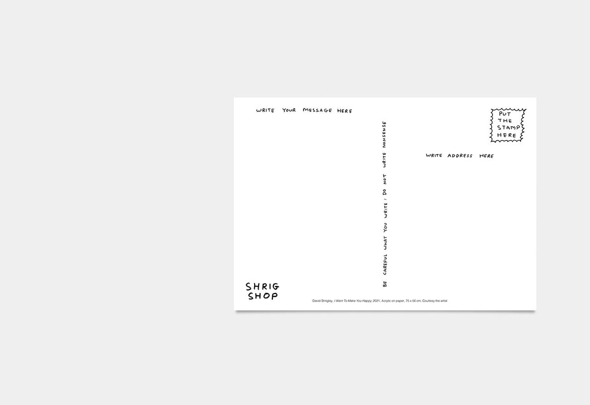 I Want To Make You Happy Postcard, David shrigley, Shrig shop